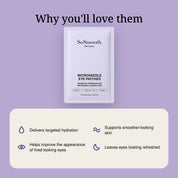 Why you'll love them: delivers targeted hydration, supports smoother-looking skin, helps improve the appearance of tired-looking eyes, leaves eyes looking refreshed.