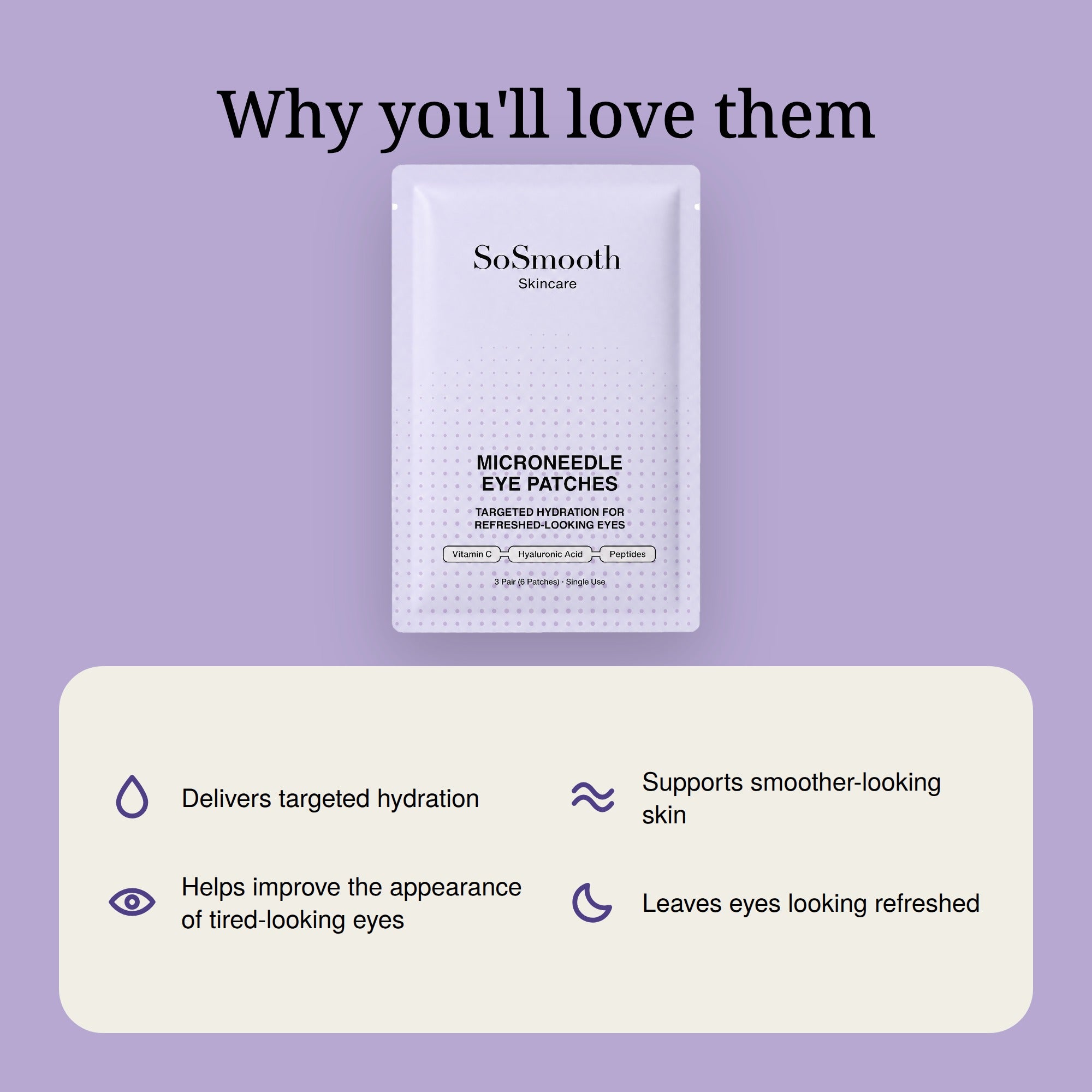 Why you'll love them: delivers targeted hydration, supports smoother-looking skin, helps improve the appearance of tired-looking eyes, leaves eyes looking refreshed.
